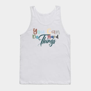 you can do hard things motivation gift for special person Tank Top